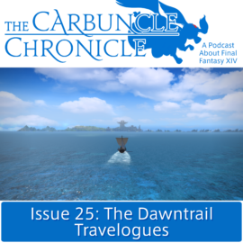 The Carbuncle Chronicle Issue 25: The Dawntrail Travelogues