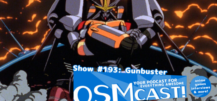 OSMcast! Show #193: Gunbuster